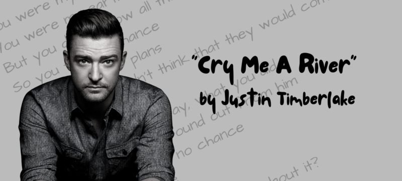 “Cry Me A River” by Justin Timberlake
