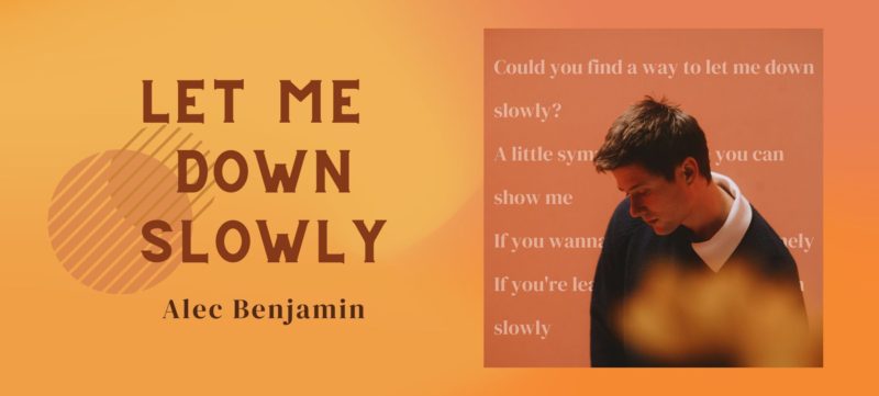 “Let me down slowly” by Alec Benjamin