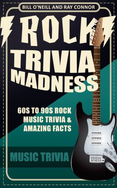 Rock Trivia Madness 60s to 90s Rock Music Trivia and Amazing Facts