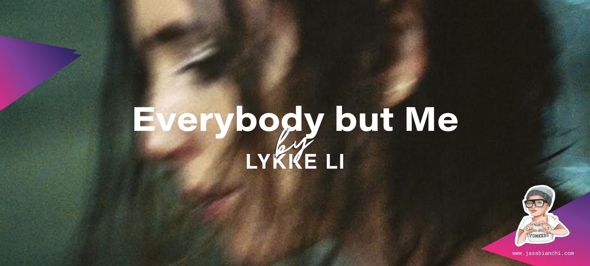 Everybody but Me by Lykke Li Speaks to Introverts Everywhere