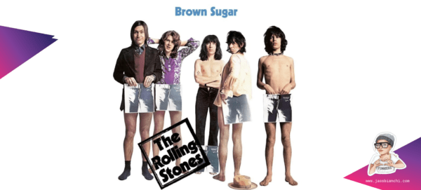 "Brown Sugar" by The Rolling Stones