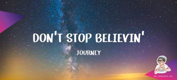 "Don't Stop Believin'" by Journey 