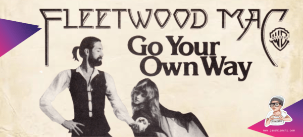 “Go Your Own Way” by Fleetwood Mac