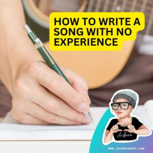 How to Write a Song with No Experience